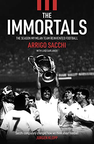 The Immortals: The Season My Milan Team Reinvented Football - Epub + Converted Pdf